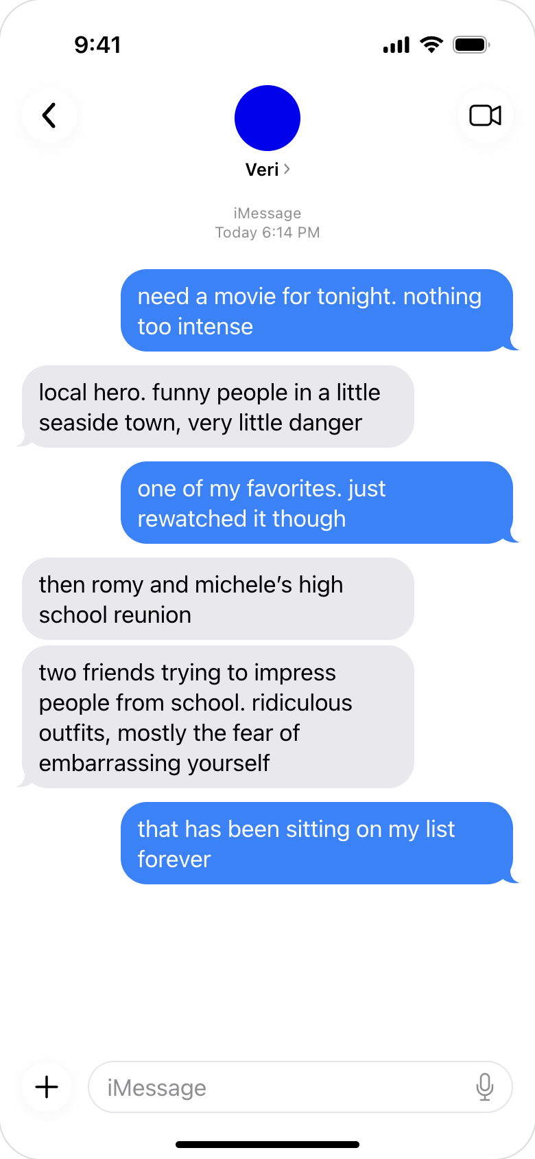 A user wants a movie that is not too intense. Veri suggests Local Hero, but they have just rewatched it. Veri suggests Romy and Michele’s High School Reunion instead, and the user says it has been on their list forever.
